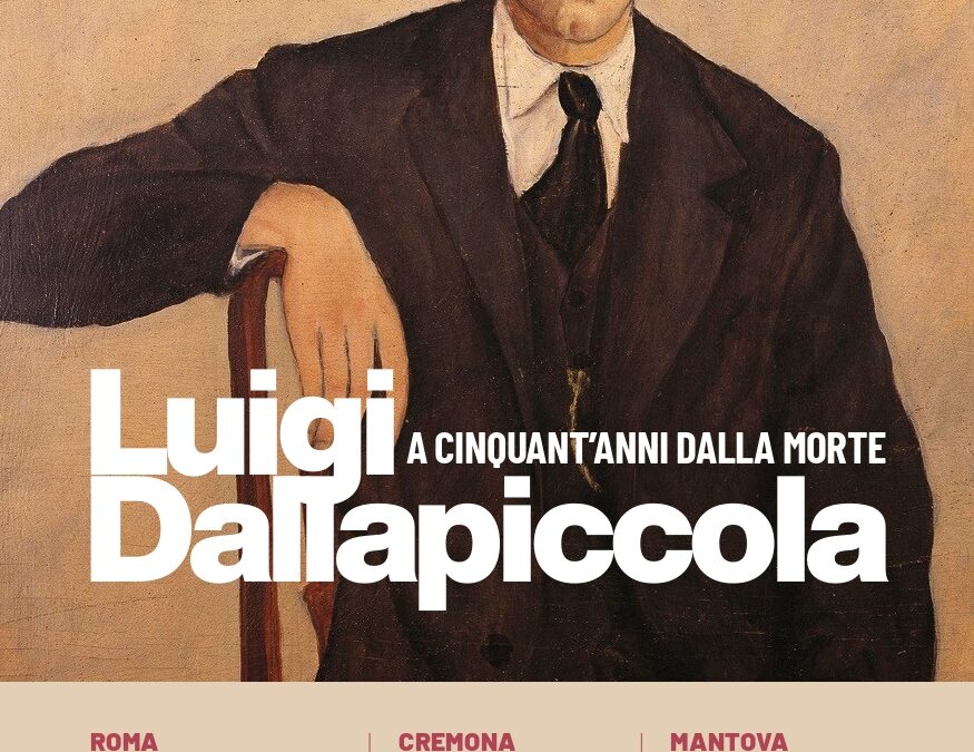 Luigi Dallapiccola a cinquant’anni dalla morte