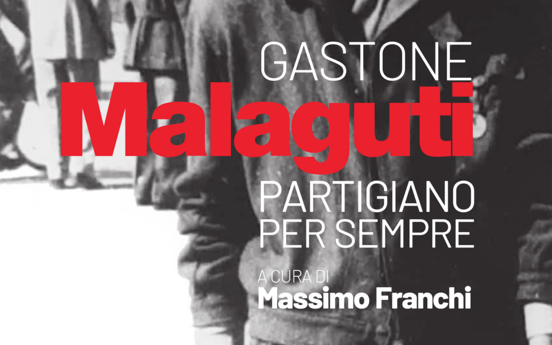 Gastone Malaguti. Partigiano per sempre