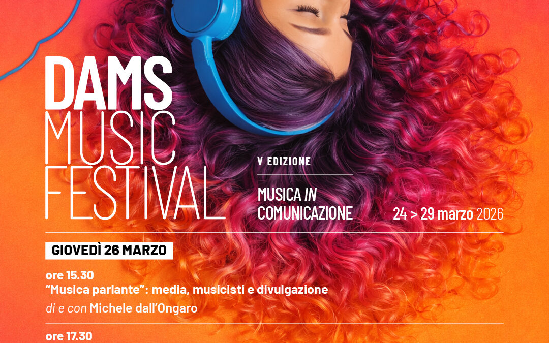 Comunicare la vita musicale tra passato e presente: dalle esperienze di ricerca alla valorizzazione degli archivi | Dams Music Festival 2026
